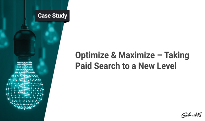[Case Study] Optimize & Maximize – Taking Paid Search to a New Level