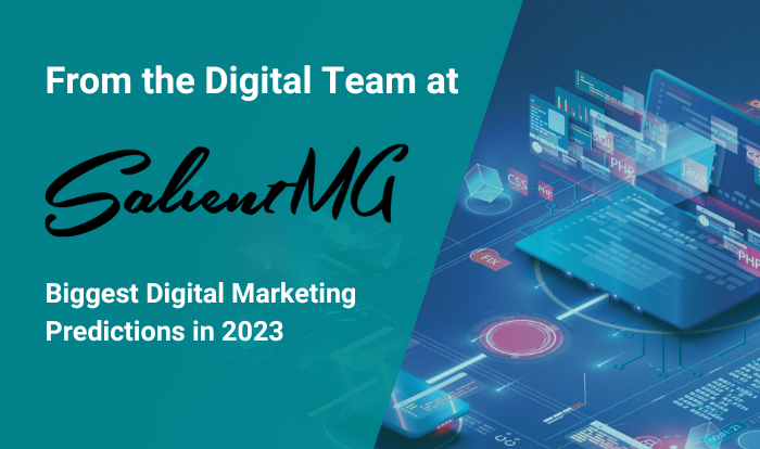 digital marketing predictions in 2023 by the digital team of salientmg